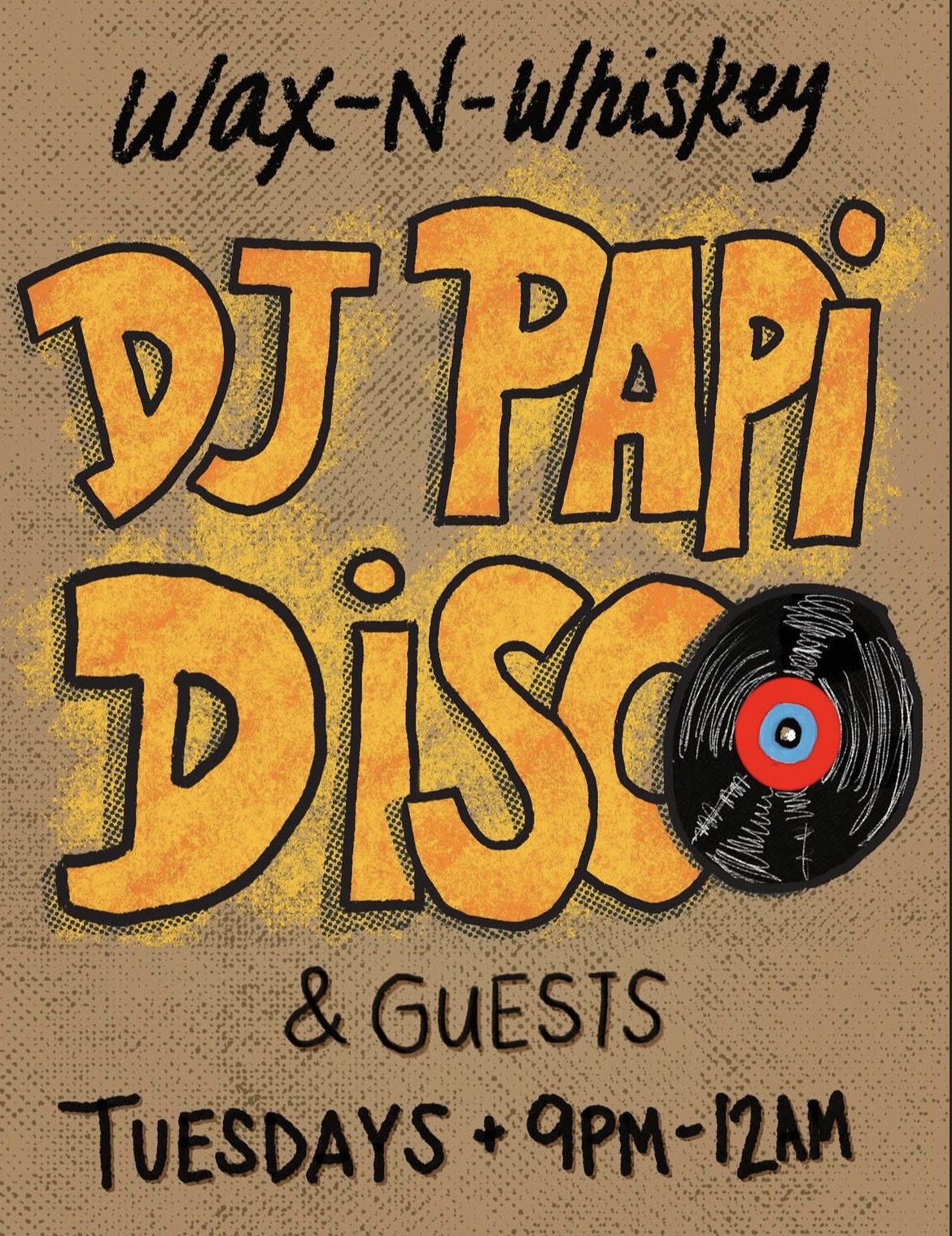 Wax-N-Whiskey w/ Dj papi disco and guests flyer